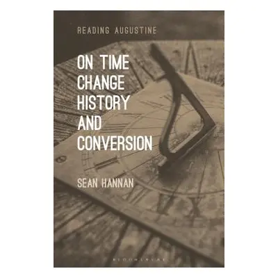 "On Time, Change, History, and Conversion" - "" ("Hannan Sean")(Paperback)