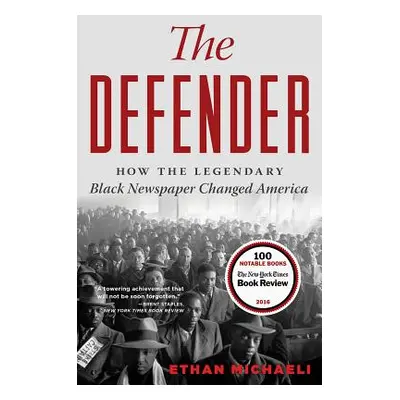 "The Defender: How the Legendary Black Newspaper Changed America" - "" ("Michaeli Ethan")(Paperb