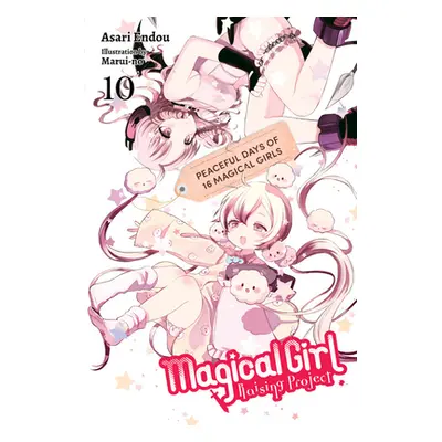 "Magical Girl Raising Project, Vol. 10 (Light Novel): Peaceful Days of 16 Magical Girls" - "" ("