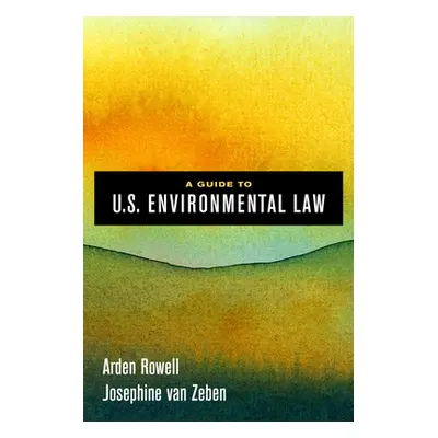 "A Guide to U.S. Environmental Law" - "" ("Rowell Arden")(Paperback)