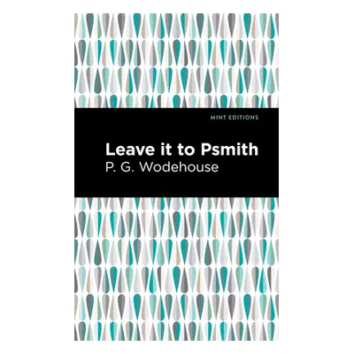 "Leave It to Psmith" - "" ("Wodehouse P. G.")(Paperback)