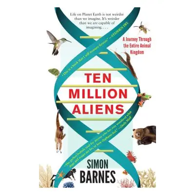 "Ten Million Aliens: A Journey Through the Entire Animal Kingdom" - "" ("Barnes Simon")(Paperbac