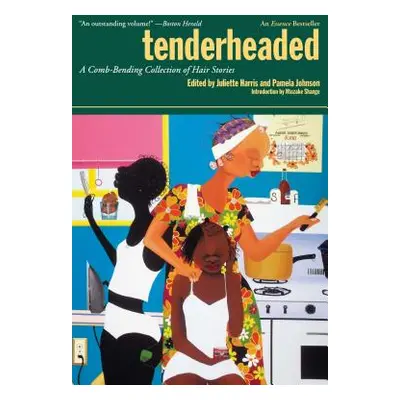 "Tenderheaded: A Comb-Bending Collection of Hair Stories" - "" ("Harris Juliette")(Paperback)