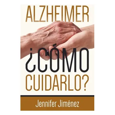 "Alzheimer: Cmo cuidarlo?" - "" ("Jimenez Jennifer")(Paperback)