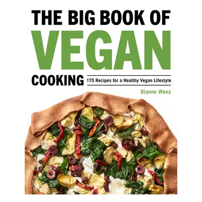 "The Big Book of Vegan Cooking: 175 Recipes for a Healthy Vegan Lifestyle" - "" ("Wenz Dianne")(