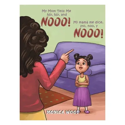 "My Mom Tells Me No, No, and Nooo!" - "" ("Wood Monica")(Pevná vazba)