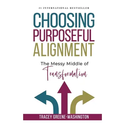 "Choosing Purposeful Alignment: The Messy Middle of Transformation" - "" ("Greene-Washington Tra