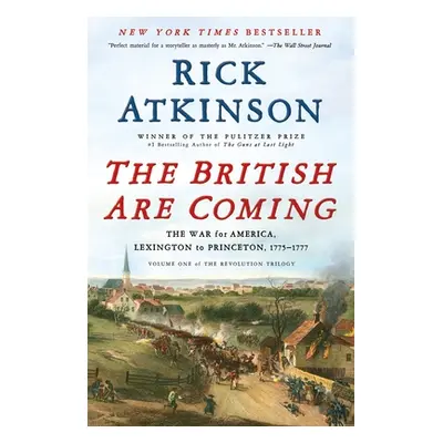 "The British Are Coming: The War for America, Lexington to Princeton, 1775-1777" - "" ("Atkinson