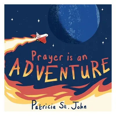 "Prayer Is an Adventure" - "" ("John Patricia St")(Pevná vazba)