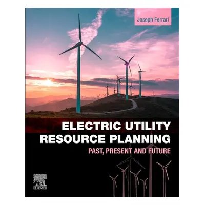 "Electric Utility Resource Planning: Past, Present and Future" - "" ("Ferrari Joe")(Paperback)