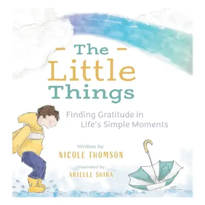 "The Little Things: Finding Gratitude in Life's Simple Moments" - "" ("Thomson Nicole")(Pevná va