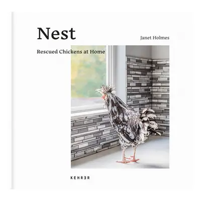 "Nest: Rescued Chickens at Home" - "" ("Holmes Janet")(Pevná vazba)