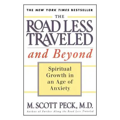 "The Road Less Traveled and Beyond: Spiritual Growth in an Age of Anxiety" - "" ("Peck M. Scott"