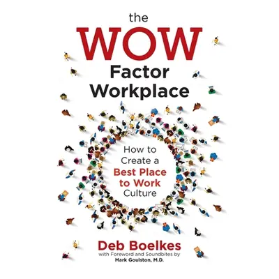 "The WOW Factor Workplace: How to Create a Best Place to Work Culture" - "" ("Boelkes Deb")(Pape