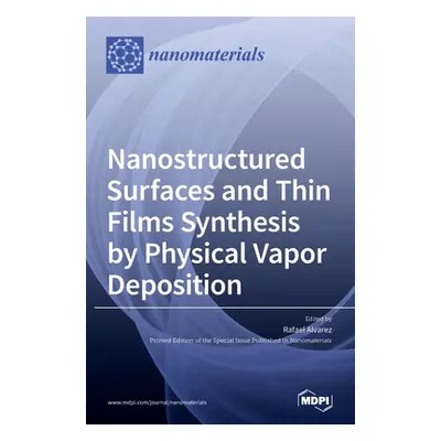 "Nanostructured Surfaces and Thin Films Synthesis by Physical Vapor Deposition" - "" ("Alvarez R