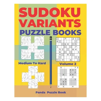 "Sudoku Variants Puzzle Books Medium to Hard - Volume 2: Sudoku Variations Puzzle Books - Brain 