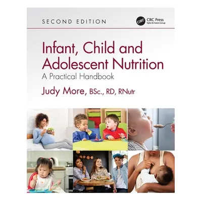 "Infant, Child and Adolescent Nutrition: A Practical Handbook" - "" ("More Judy")(Paperback)