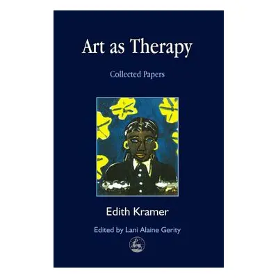 "Art as Therapy: Collected Papers" - "" ("Kramer Edith")(Paperback)