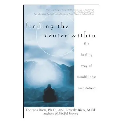 "Finding the Center Within: The Healing Way of Mindfulness Meditation" - "" ("Bien Thomas")(Pape