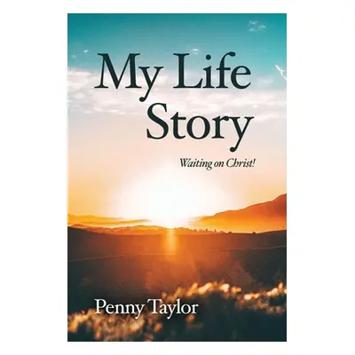 "My Life Story: Waiting on Christ!" - "" ("Taylor Penny")(Paperback)