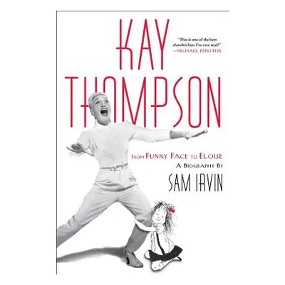 "Kay Thompson: From Funny Face to Eloise" - "" ("Irvin Sam")(Paperback)