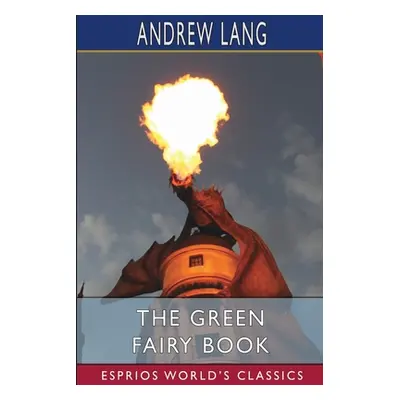 "The Green Fairy Book (Esprios Classics)" - "" ("Lang Andrew")(Paperback)