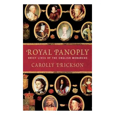 "Royal Panoply: Brief Lives of the English Monarchs" - "" ("Erickson Carolly")(Paperback)