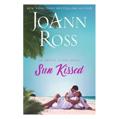 "Sun Kissed: An Orchid Island Novel" - "" ("Ross Joann")(Paperback)