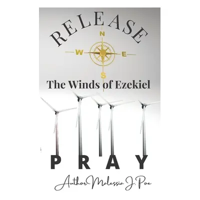 "Release the Winds of Ezekiel Pray" - "" ("Poe Malessia J.")(Paperback)