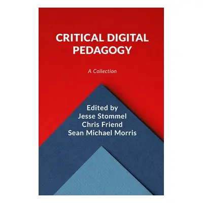 "Critical Digital Pedagogy: A Collection" - "" ("Stommel Jesse")(Paperback)