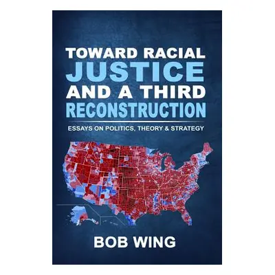 "Toward Racial Justice and a Third Reconstruction" - "" ("Wing Bob")(Paperback)