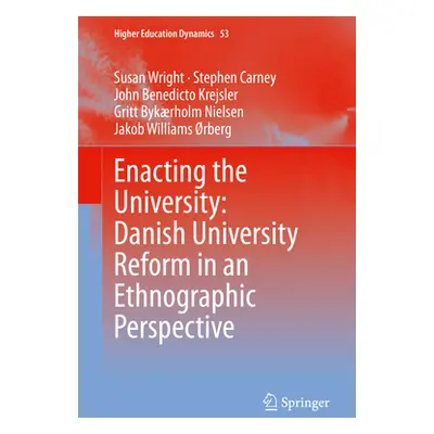 "Enacting the University: Danish University Reform in an Ethnographic Perspective" - "" ("Wright