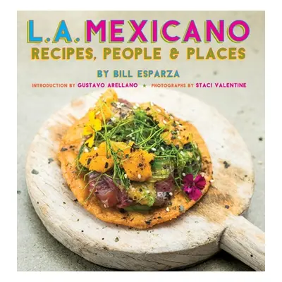 "L.A. Mexicano: Recipes, People & Places" - "" ("Esparza Bill")(Pevná vazba)