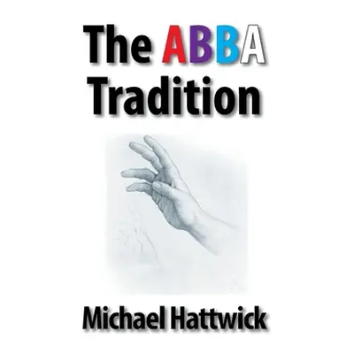 "The Abba Tradition" - "" ("Hattwick Michael")(Paperback)