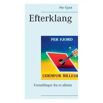 "Efterklang: Fortllinger fra et album" - "" ("Fjord Per")(Paperback)