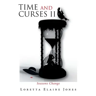 "Time and Curses Ii: Seasons Change" - "" ("Jones Loretta Elaine")(Pevná vazba)