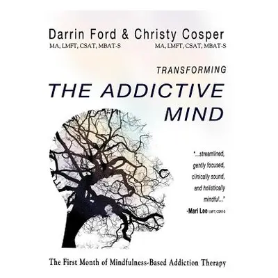 "Transforming the Addictive Mind: The First Month of Mindfulness-Based Addiction Therapy" - "" (