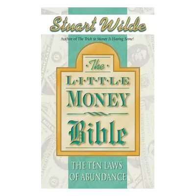 "Little Money Bible: The Ten Laws of Abundance" - "" ("Wilde Stuart")(Paperback)