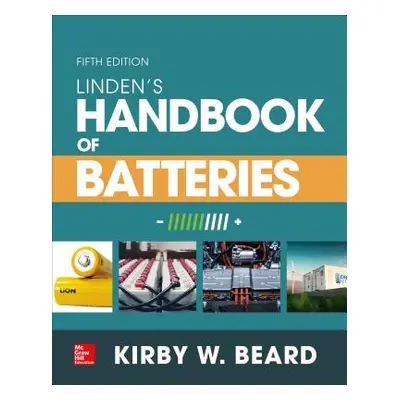 "Linden's Handbook of Batteries, Fifth Edition" - "" ("Beard Kirby W.")(Pevná vazba)