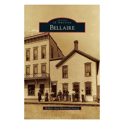 "Bellaire" - "" ("Bellaire Area Historical Society")(Pevná vazba)