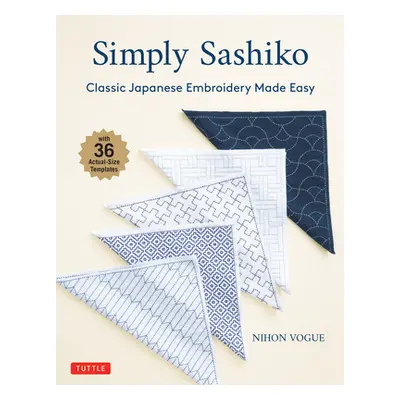 "Simply Sashiko: Classic Japanese Embroidery Made Easy (with 36 Actual Size Templates)" - "" ("N