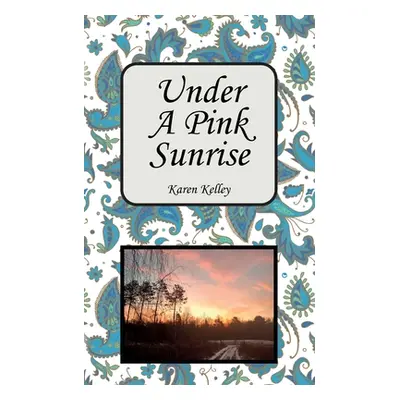 "Under a Pink Sunrise" - "" ("Kelley Karen")(Paperback)