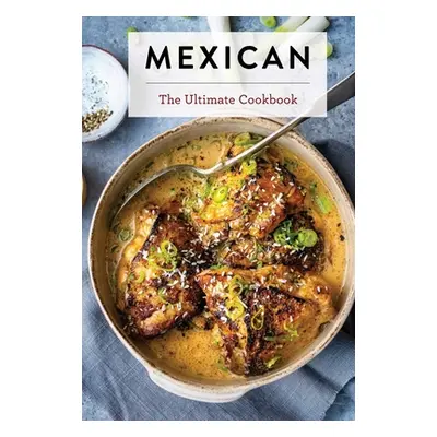 "Mexican Food: The Ultimate Cookbook" - "" ("Robles Luis")(Pevná vazba)