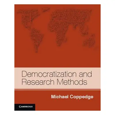 "Democratization and Research Methods: The Methodology of Comparative Politics" - "" ("Coppedge 