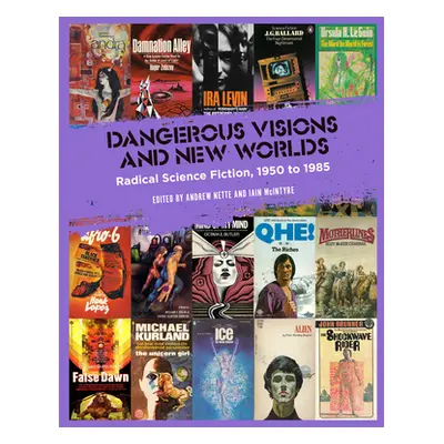 "Dangerous Visions and New Worlds: Radical Science Fiction, 1950-1985" - "" ("Nette Andrew")(Pev