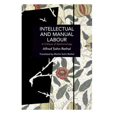 "Intellectual and Manual Labour: A Critique of Epistemology" - "" ("Sohn-Rethel Alfred")(Paperba