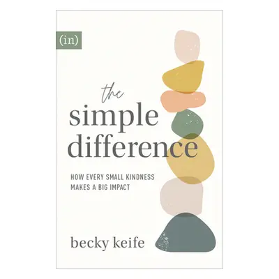 "The Simple Difference: How Every Small Kindness Makes a Big Impact" - "" ("Keife Becky")(Paperb