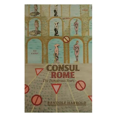 "Consul Rome: The Dangerous Years" - "" ("Harrold Randolf")(Paperback)