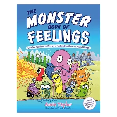 "The Monster Book of Feelings: Creative Activities and Stories to Explore Emotions and Mental He