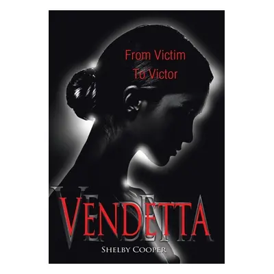 "Vendetta: From Victim to Victor" - "" ("Cooper Shelby")(Pevná vazba)